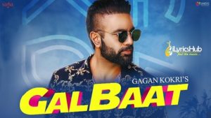 Gal baat Lyrics Gagan Kokri, Raman Romana