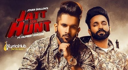 Jatt On Hunt Lyrics Jovan Dhillon, Dilpreet Dhillon