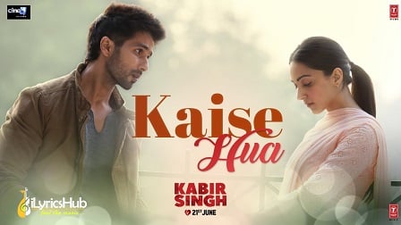 Kaise Hua Lyrics Kabir Singh | Vishal Mishra
