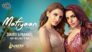 Mafiyaan Lyrics - Sukriti & Prakriti Kakar