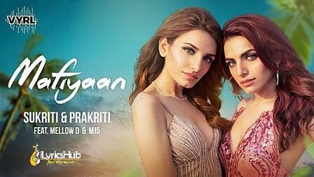 Mafiyaan Lyrics - Sukriti & Prakriti Kakar