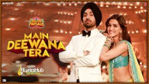 Main Deewana Tera Lyrics Arjun Patiala | Guru Randhawa