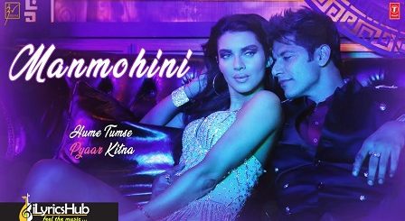 Manmohini Lyrics Mika Singh, Kanika Kapoor & Ikka