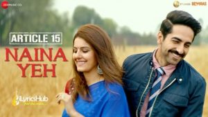 Naina Yeh Lyrics Article 15 | Yasser Desai