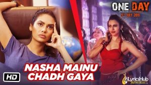 Nasha Mainu Chadh Gaya Lyrics One Day