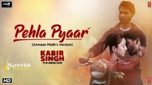 Pehla Pyar Lyrics Kabir Singh Armaan Malik