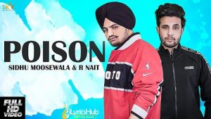 Poison Lyrics Sidhu Moose Wala, R-Nait