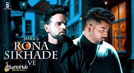 Rona Sikhade Ve Lyrics Miel