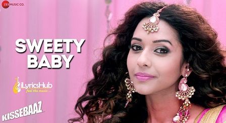 Sweety Baby Lyrics Kissebaaz | Divya Kumar