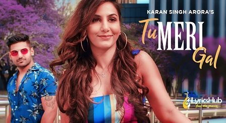 Tu Meri Gal Lyrics Karan Singh Arora