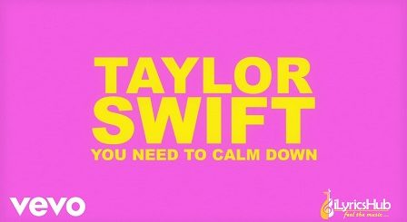 You Need To Calm Down Lyrics - Taylor Swift