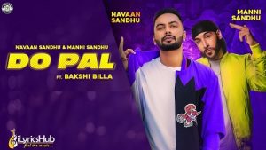 Do Pal Lyrics Navaan Sandhu, Bakshi Billa