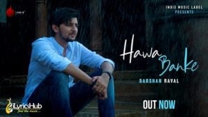 Hawa Banke Lyrics Darshan Raval