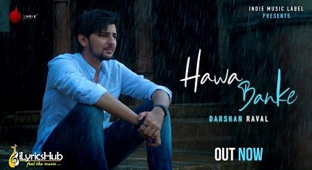 Hawa Banke Lyrics Darshan Raval