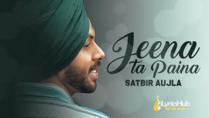 Jeena Ta Pena Lyrics Satbir Aujla | Sardari