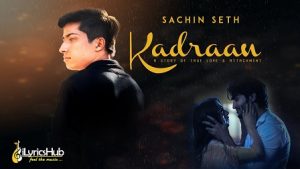 Kadraan Lyrics Sachin Seth