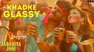 Khadke Glassy Lyrics Jabariya Jodi | Yo Yo Honey Singh