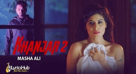 Khanjar 2 Lyrics Masha Ali