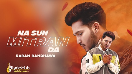 Na Sun Mitran Da Lyrics Karan Randhawa