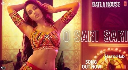 O Saki Saki Lyrics Batla House | Neha Kakkar