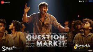 Question Mark Lyrics Super 30 | Hrithik Roshan