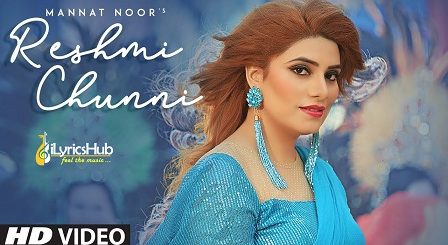 Reshmi Chunni Lyrics Mannat Noor