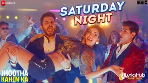 Saturday Night Lyrics Jhootha Kahin Ka | Neeraj Shridhar & Jyotica Tangri