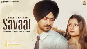 Savaal Lyrics Sakshi Ratti, Himmat Sandhu