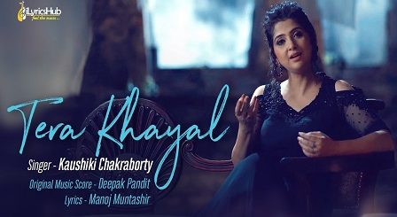 Tera Khayal Lyrics Kaushiki Chakraborty