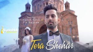 Tera Shehar Lyrics Mohd. Kalam Himansh Kohli, Pia Bajpiee