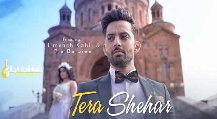 Tera Shehar Lyrics Mohd. Kalam Himansh Kohli, Pia Bajpiee