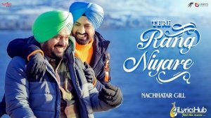 Tere Rang Niyare Lyrics Nachhatar Gill