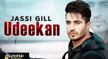 Udeekan Lyrics Jassi Gill