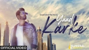 Yaad Karke Lyrics Gajendra Verma