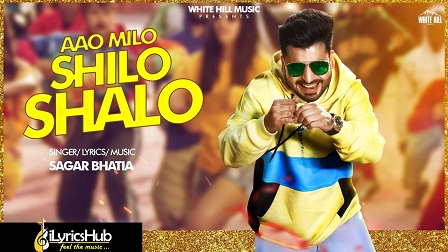 Aao Milo Shilo Shalo Lyrics Sagar Bhatia