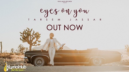 Eyes On You Lyrics Tarsem Jassar