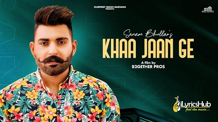 Khaa Jaan Ge Lyrics Sanam Bhullar