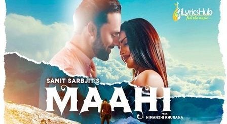 Maahi Lyrics Samit Sarbjit | Himanshi Khurana