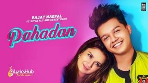 Pahadan Lyrics Rajat Nagpal