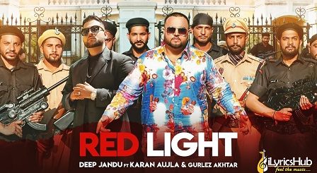 Red Light Lyrics Deep Jandu | Karan Aujla