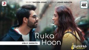 Ruka Hoon Lyrics Jigar Saraiya
