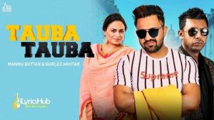 Tauba Tauba Lyrics Mannu Buttar & Gurlez Akhtar