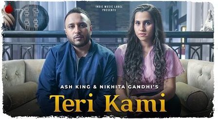 Teri Kami Lyrics Ash King & Nikhita Ghandhi