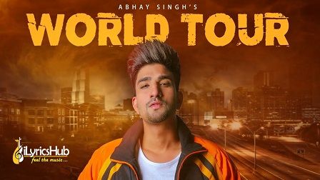 World Tour Lyrics Abhay Singh