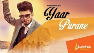 Yaar Purane Lyrics Sumit Goswami