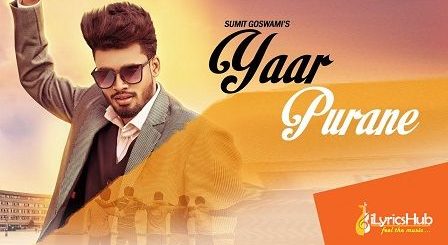 Yaar Purane Lyrics Sumit Goswami