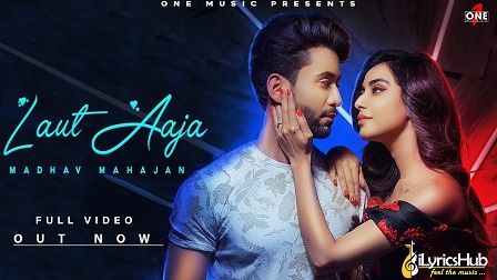 Laut Aaja Lyrics Madhav Mahajan