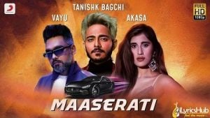 Maserati Lyrics Tanishk Bagchi, Vayu | Akasa