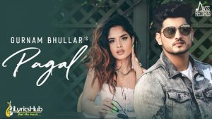 Pagal Lyrics Gurnam Bhullar