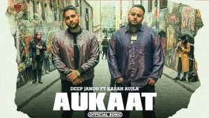 Aukaat Lyrics Deep Jandu | Karan Aujla